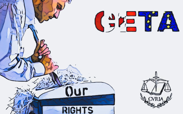 CETA, via libera della Corte di Giustizia al ‘trita-norme’ a servizio delle ‘Corporation’